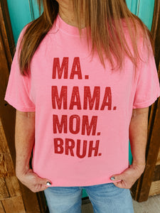 Ma. Mama. Mom. Bruh. Graphic Unisex Tee